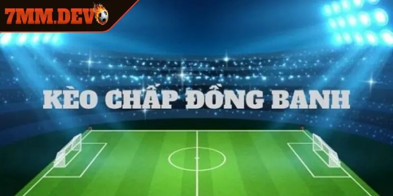 Tổng quan chung về kèo đồng banh